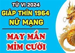 Tử Vi Tuổi Thìn 1964 Nữ